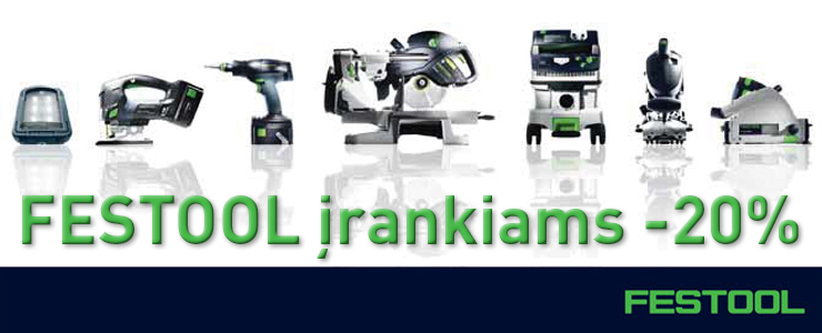 Festool įrankiams -20%! - Stokker