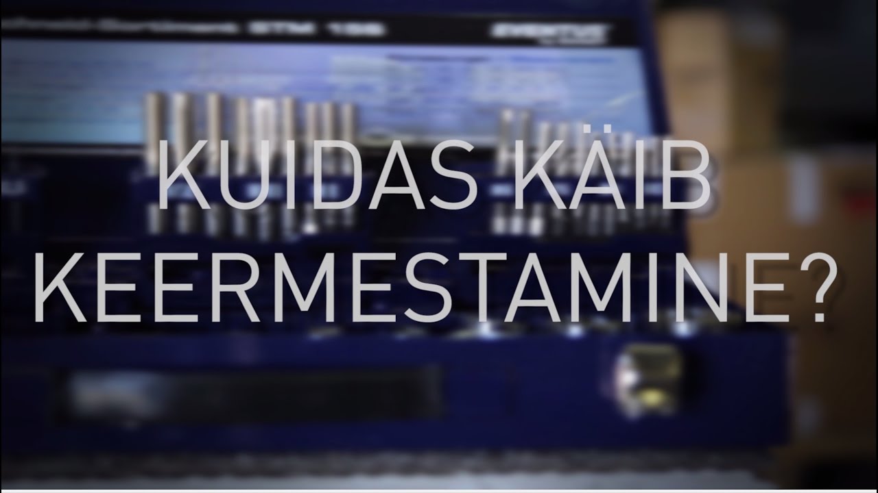 Kuidas käib keermestamine?